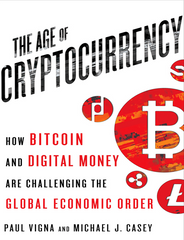The Age of Cryptocurrency: How Bitcoin and Digital Money are Challenging the Global Economic Order