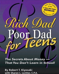 Rich Dad Poor Dad for Teens The Secrets About Money That You Don't Learn in School - Robert T. Kiyosaki