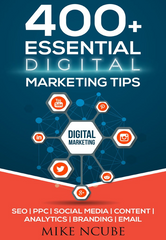 400+ Essential Digital Marketing Tips for Your Business - Mike Ncube