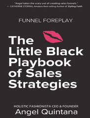 Funnel Foreplay: The Little Black Playbook of Sales Strategies - Quintana, Angel