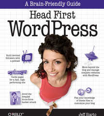 Head First WordPress A Brain-Friendly Guide to Creating Your Own Custom WordPress Blog - Jeff Siarto