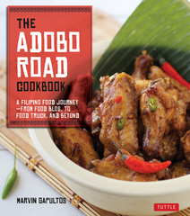 The Adobo Road Cookbook: A Filipino Food Journey - From Food Blog, to Food Truck, and Beyond - Marvin Gapultos