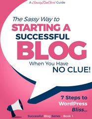 Starting a Successful Blog When You Have NO CLUE: 7 Steps to WordPress Bliss - Gundi Gabrielle (SassyZenGirl)
