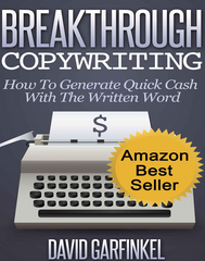 Breakthrough Copywriting How To Generate Quick Cash With The Written Word - Garfinkel David