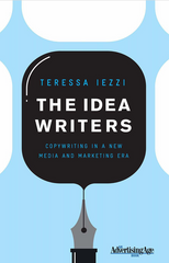 The Idea Writers Copywriting in a New Media and Marketing Era - Teressa Lezzi