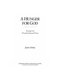 A Hunger for God Desiring God through Fasting and Prayer - John Piper