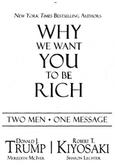 Why We Want You to Be Rich Two Men, One Message - Donald Trump, Robert T. Kiyosaki