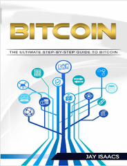 Bitcoin: A Step-by-Step Guide on Mastering Bitcoin and Cryptocurrencies - Jay Isaacs