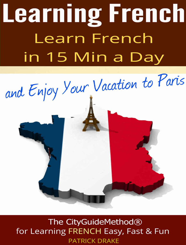 Learn French in 15 Minutes a Day - Patrick Drake