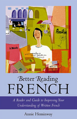 Better Reading French A Reader and Guide to Improving Your Understanding of Written French