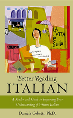 Better Reading Italian a Reader and Guide to Improving your Understanding of Written Italian