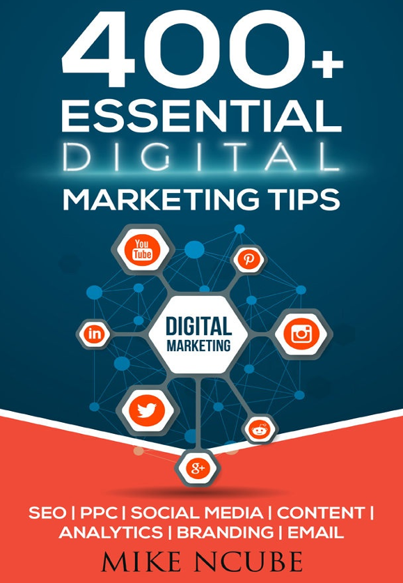 400+ Essential Digital Marketing Tips for Your Business by Mike Ncube