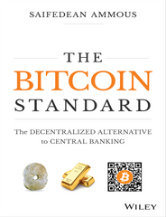 The Bitcoin Standard: The Decentralized Alternative to Central Banking