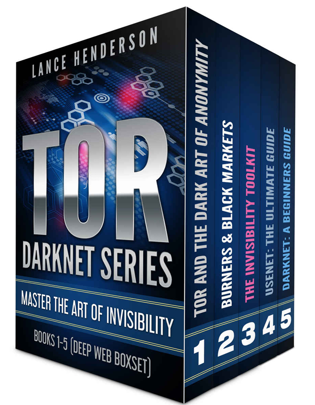 TOR Darknet 5 Book Series: Master The Art of Invisibility - Lance Henderson