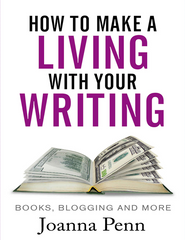 How To Make A Living With Your Writing Books, Blogging and More by Joanna Penn