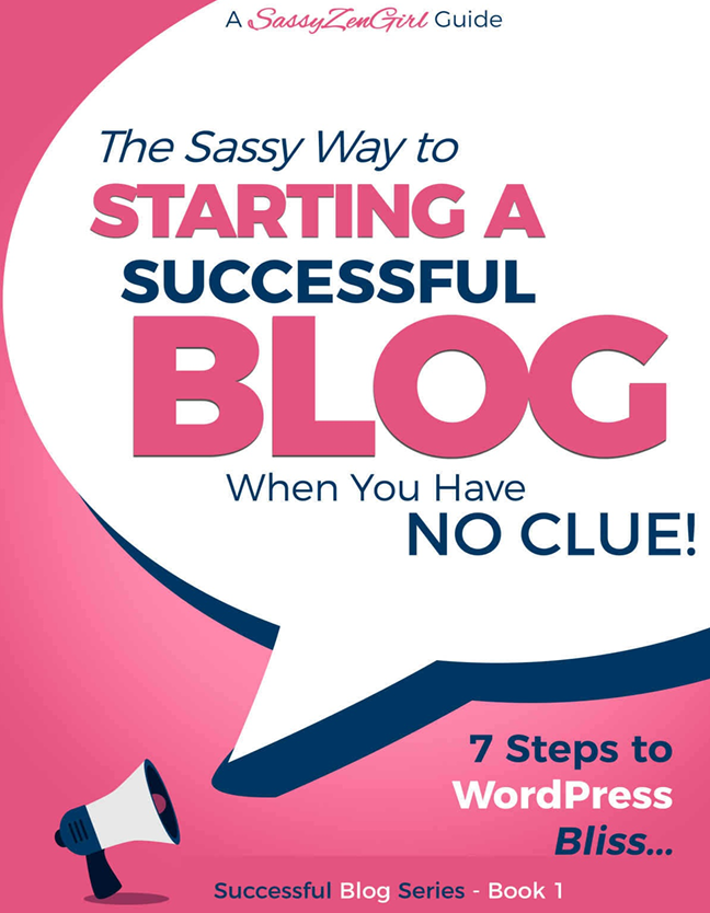 Starting a Successful Blog when you have NO CLUE 7 Steps to WordPress Bliss.... by Gundi Gabrielle, SassyZenGirl