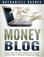 Money Blog Learn How To Earn Significant Income Online With a Simple WordPress Blog by Nathaniell Brenes