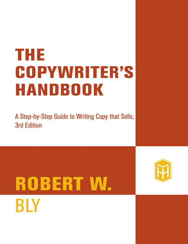 The copywriters handbook a step-by-step guide to writing copy that sells (3rd edition) by Robert W. Bly