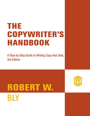 The copywriters handbook a step-by-step guide to writing copy that sells (3rd edition) by Robert W. Bly