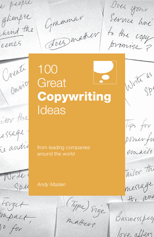 100 Great Copywriting Ideas From Leading Companies Around the World (100 Great Ideas) by Andy Maslen