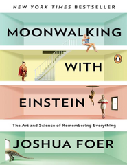 Moonwalking with Einstein - Joshua Foer