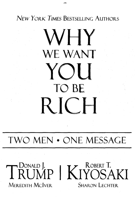 Why We Want You to Be Rich Two Men, One Message by Donald Trump, Robert T. Kiyosaki